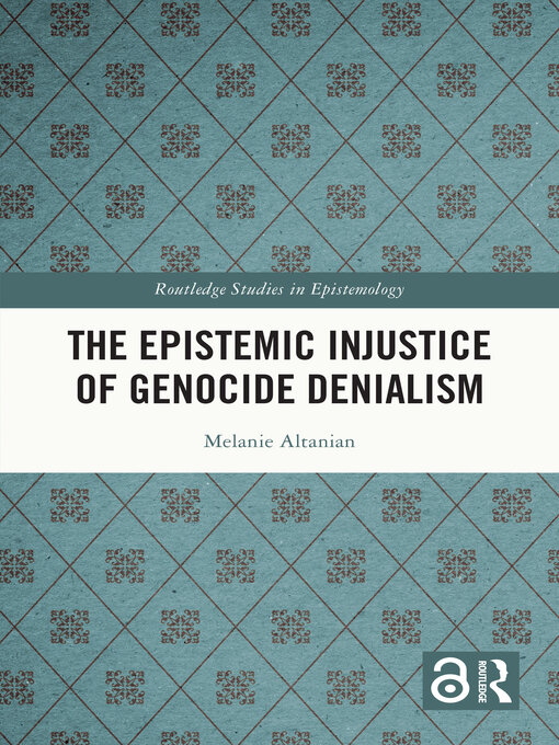 Title details for The Epistemic Injustice of Genocide Denialism by Melanie Altanian - Available